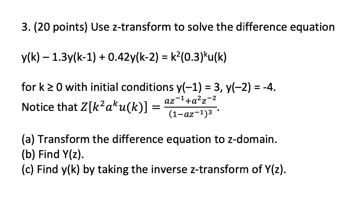 3 20 Points Use Z Transform To Solve The Difference Equation Y K 1 3y K 1 0 42y K 2 K2 0 3 Ku K 2 Fork 1