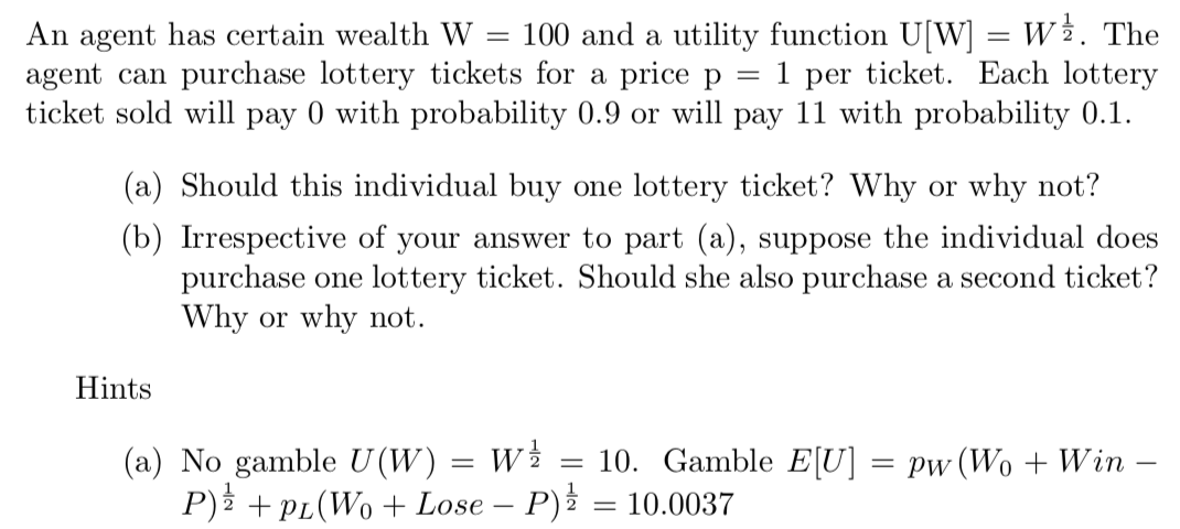 An Agent Has Certain Wealth W 100 And A Utility Function U W W The Agent Can Purchase Lottery Tickets For A Price P 1