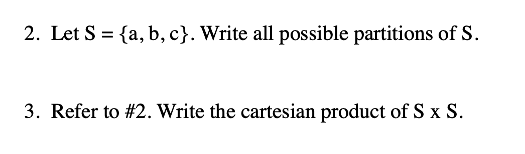 2 Let S A B C Write All Possible Partitions Of S 3 Refer To 2 Write The Cartesian Product Of S X S 1