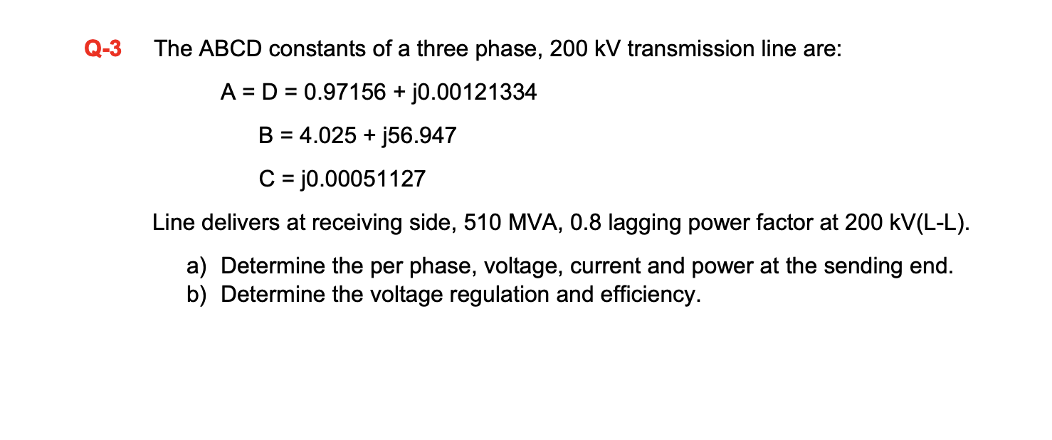 Q 3 The Abcd Constants Of A Three Phase 200 Kv Transmission Line Are A D 0 97156 J0 00121334 B 4 025 J56 947 1