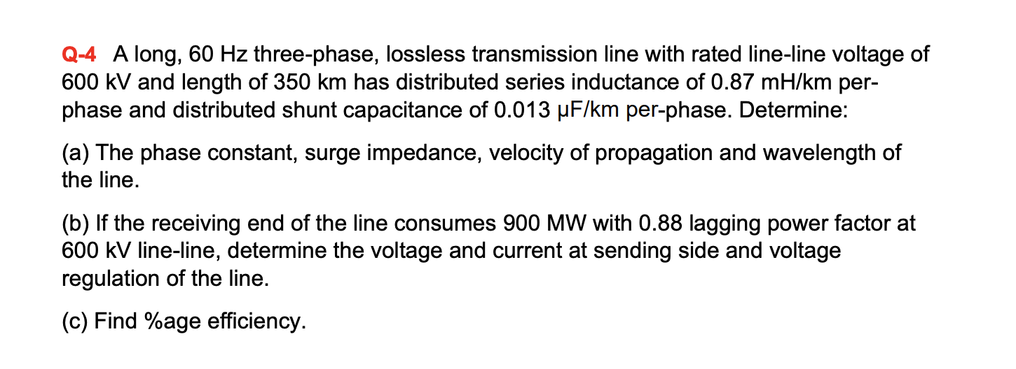 Q 4 A Long 60 Hz Three Phase Lossless Transmission Line With Rated Line Line Voltage Of 600 Kv And Length Of 350 Km Ha 1