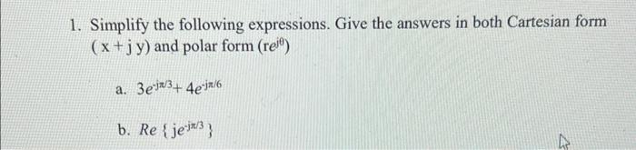 1 Simplify The Following Expressions Give The Answers In Both Cartesian Form X J Y And Polar Form Rej A 3e 3 4 1