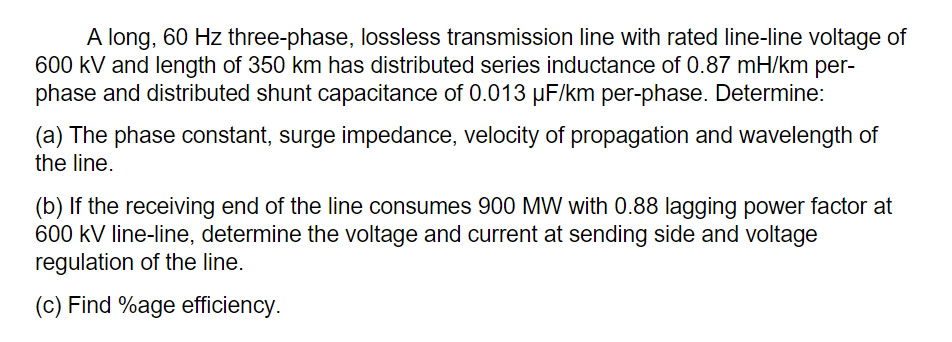 A Long 60 Hz Three Phase Lossless Transmission Line With Rated Line Line Voltage Of 600 Kv And Length Of 350 Km Has Di 1