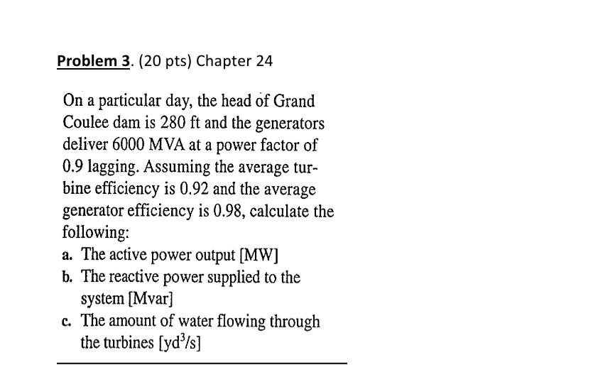 Problem 3 20 Pts Chapter 24 On A Particular Day The Head Of Grand Coulee Dam Is 280 Ft And The Generators Deliver 60 1