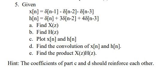 5 Given X N 8 N 1 N 2 N 3 H N 8 N 38 N 2 48 N 3 A Find X Z B Find H 2 C Plot X N And H N D 1