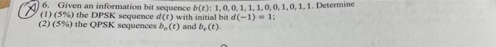 6 Given An Information Bit Sequence Bo 1 0 0 1 1 1 0 0 1 0 1 1 Determine 1 5 The Dpsk Sequence 1 With Initial 1