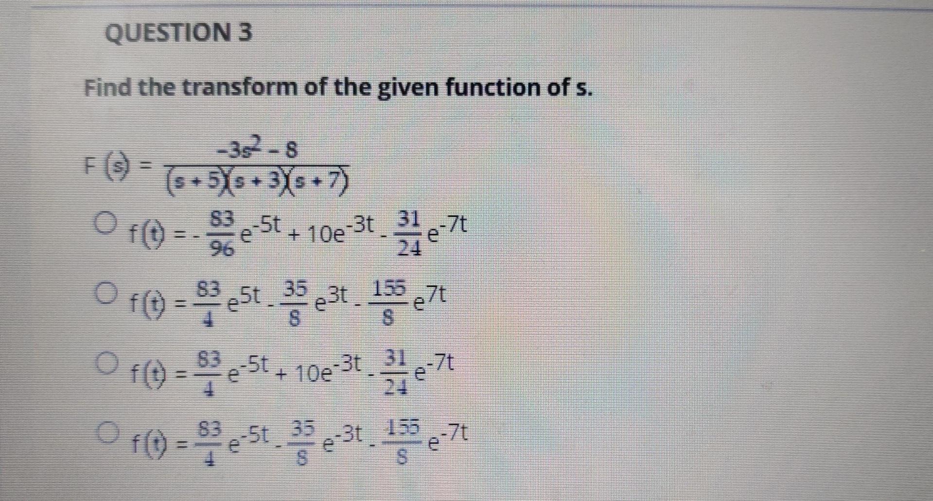 Question 3 Find The Transform Of The Given Function Of S O 0 332 8 F 0 6 575 3 S 7 E 5t 108 31 3127 O Fos 1