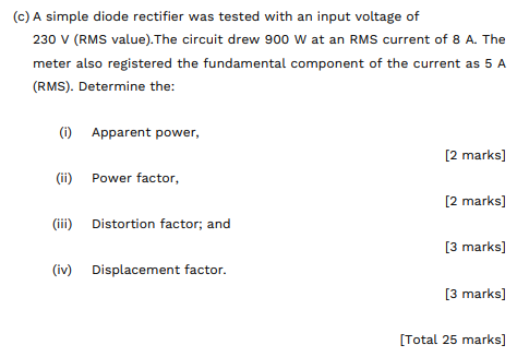 C A Simple Diode Rectifier Was Tested With An Input Voltage Of 230 V Rms Value The Circuit Drew 900 W At An Rms Cur 1