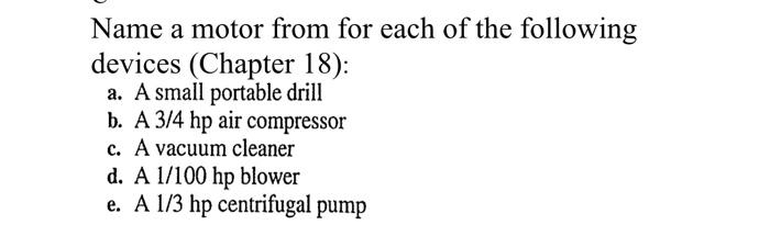 Name A Motor From For Each Of The Following Devices Chapter 18 A A Small Portable Drill B A 3 4 Hp Air Compressor C 1