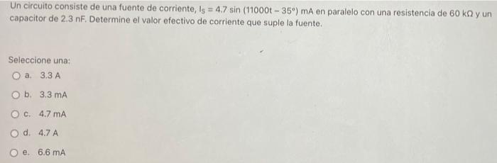 Un Circuito Consiste De Una Fuente De Corriente Is 4 7 Sin 110001 35 Ma En Paralelo Con Una Resistencia De 60 Kn 1