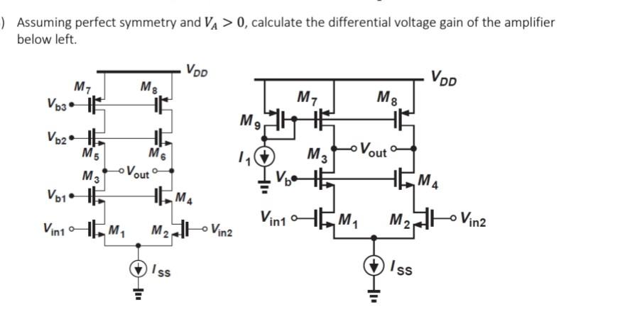 Assuming Perfect Symmetry And Va 0 Calculate The Differential Voltage Gain Of The Amplifier Below Left Vod Vod M7 1