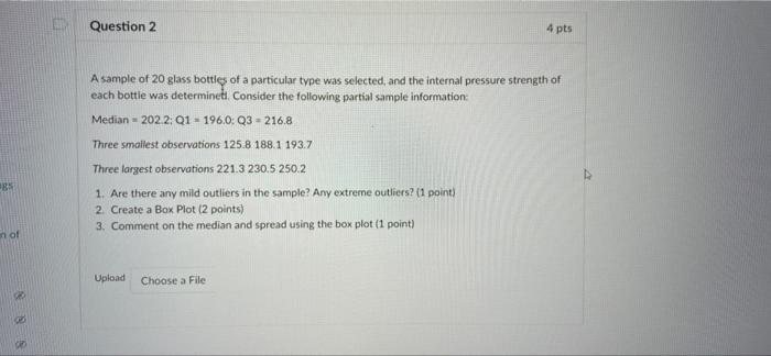 Question 2 4 Pts A Sample Of 20 Glass Bottles Of A Particular Type Was Selected And The Internal Pressure Strength Of E 1