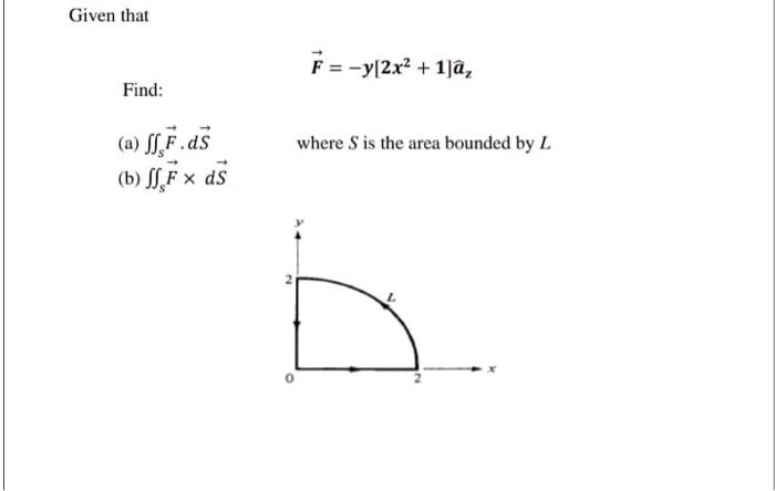 Given That F Y 2x2 1ja F Find Where S Is The Area Bounded By L A Ssf Ds B Ss Fx Ds 1