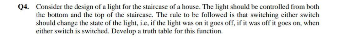 Q4 Consider The Design Of A Light For The Staircase Of A House The Light Should Be Controlled From Both The Bottom And 1