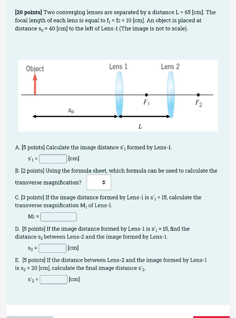 20 Points Two Converging Lenses Are Separated By A Distance L 65 Cm The Focal Length Of Each Lens Is Equal To F1 1