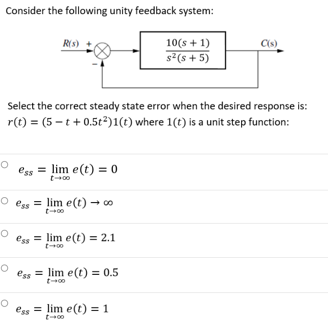 Consider The Following Unity Feedback System R S C S 10 S 1 S2 5 Select The Correct Steady State Error When T 1