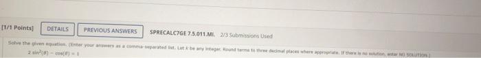 11 1 Points Details Previous Answers Sprecalc7ge 7 5 011 Ml 2 3 Submissions Used Solve The Given To Enter Your Acted To 1