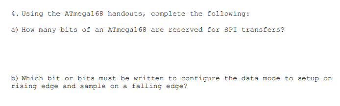 4 Using The Atmega168 Handouts Complete The Following A How Many Bits Of An Atmega168 Are Reserved For Spi Transfers 1