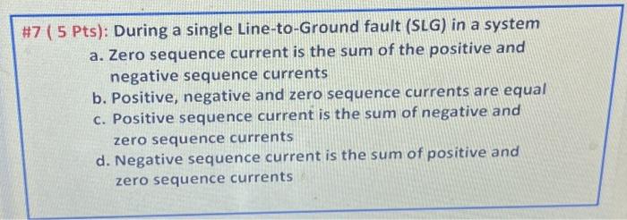 7 5 Pts During A Single Line To Ground Fault Slg In A System A Zero Sequence Current Is The Sum Of The Positive 1
