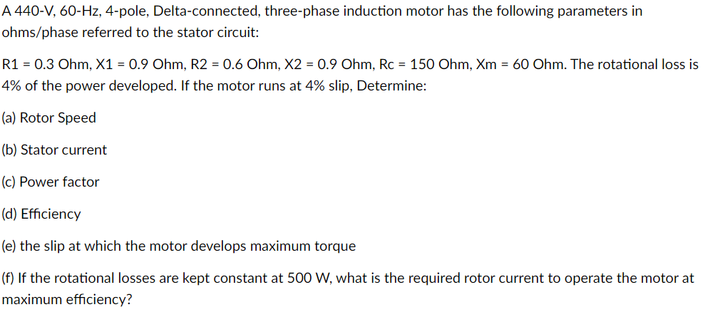 A 440 V 60 Hz 4 Pole Delta Connected Three Phase Induction Motor Has The Following Parameters In Ohms Phase Referred 1