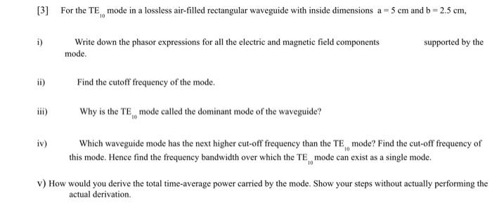 3 For The Te Mode In A Lossless Air Filled Rectangular Waveguide With Inside Dimensions A 5 Cm And B 2 5 Cm I W 1
