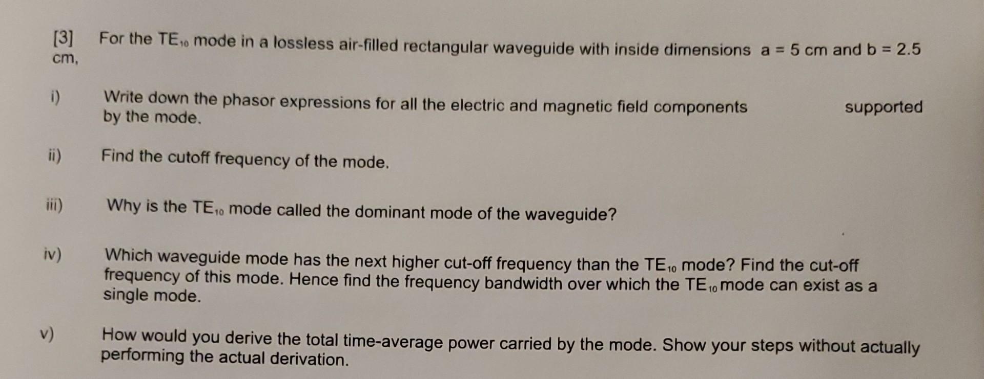 3 For The Te Mode In A Lossless Air Filled Rectangular Waveguide With Inside Dimensions A 5 Cm And B 2 5 Cm I W 1