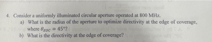 4 Consider A Uniformly Illuminated Circular Aperture Operated At 800 Mhz A What Is The Radius Of The Aperture To Opti 1