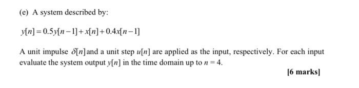 E A System Described By N 0 5y N 1 X N 0 4x N 1 A Unit Impulse O N And A Unit Step U N Are Applied As The 1