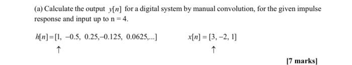 A Calculate The Output Y N For A Digital System By Manual Convolution For The Given Impulse Response And Input Up To 1