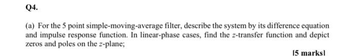 Q4 A For The 5 Point Simple Moving Average Filter Describe The System By Its Difference Equation And Impulse Respons 1