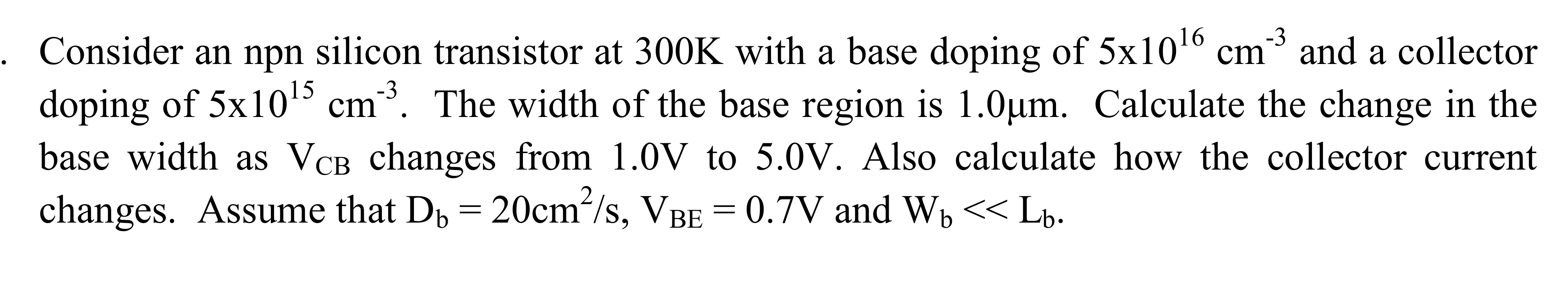 3 3 Consider An Npn Silicon Transistor At 300k With A Base Doping Of 5x1016 Cm And A Collector Doping Of 5x105 Cm 1