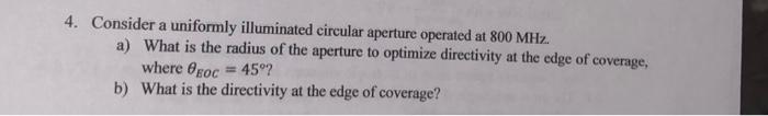 4 Consider A Uniformly Illuminated Circular Aperture Operated At 800 Mhz A What Is The Radius Of The Aperture To Opti 1