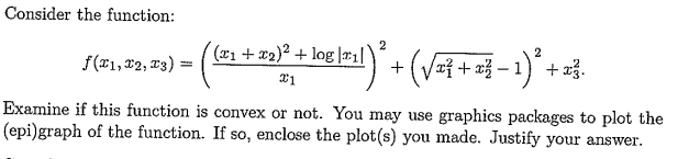 2 2 Consider The Function X1 X2 Log210 F 21 23 X3 21 Examine If This Function Is Convex Or Not You May Use Grap 1