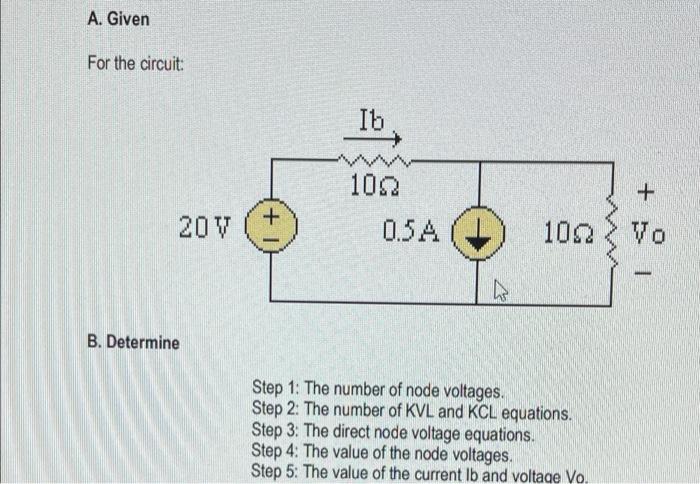 A Given For The Circuit Ib W 102 0 5a 20v 1022 Vo H B Determine Step 1 The Number Of Node Voltages Step 2 The 1