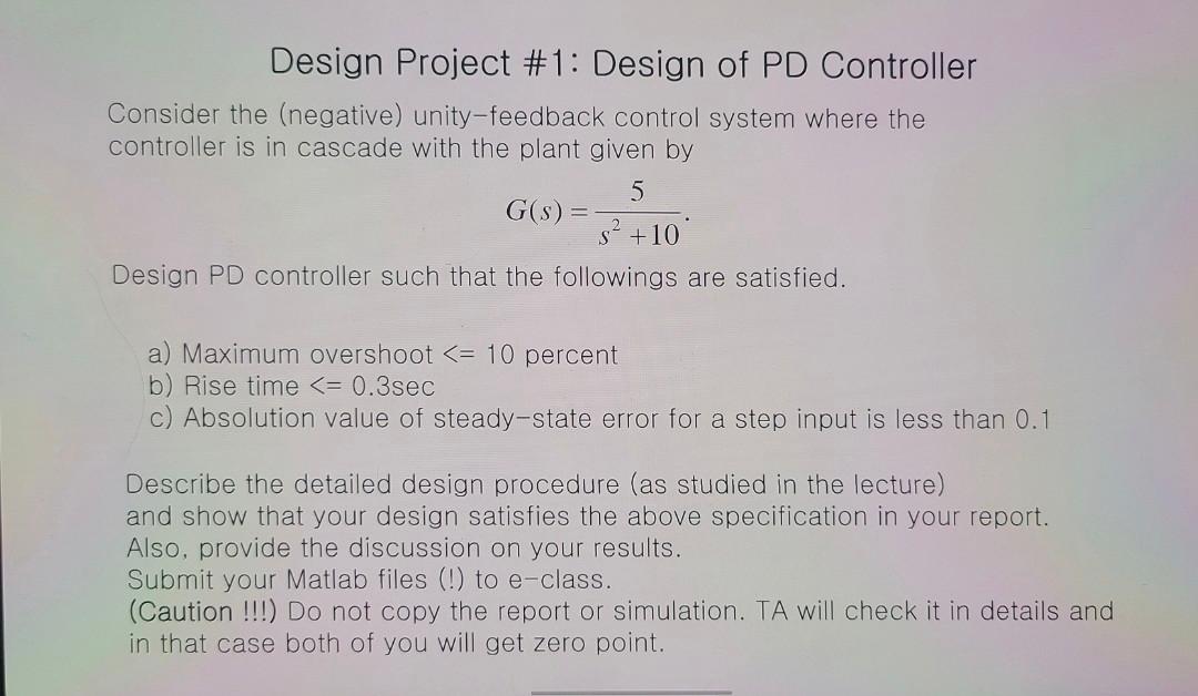 Design Project 1 Design Of Pd Controller Consider The Negative Unity Feedback Control System Where The Controller Is 1