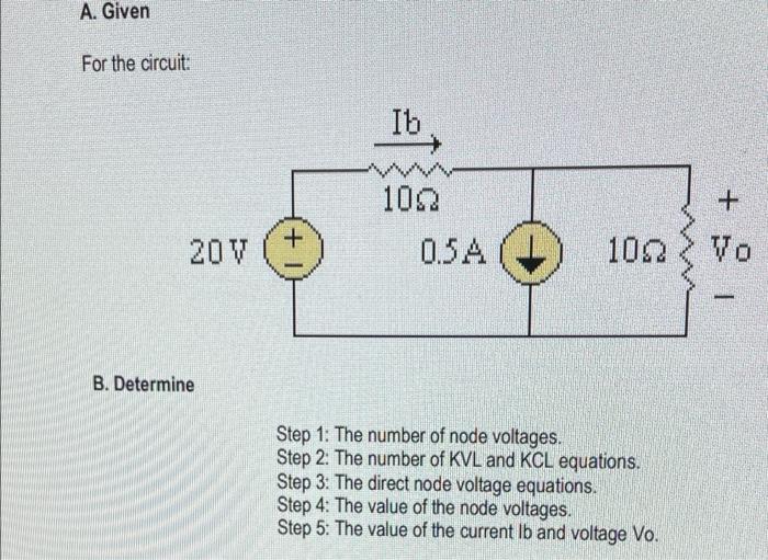 A Given For The Circuit Ib 102 0 5a 20v 100 Yo 1 B Determine Step 1 The Number Of Node Voltages Step 2 The Num 1
