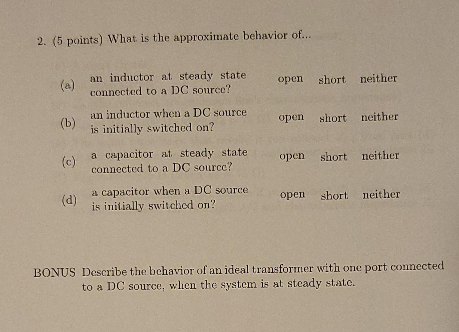 2 5 Points What Is The Approximate Behavior Of An Inductor At Steady State Connected To A Dc Source Open A Shor 1