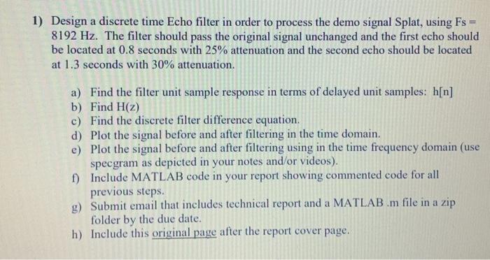 1 Design A Discrete Time Echo Filter In Order To Process The Demo Signal Splat Using Fs 8192 Hz The Filter Should Pas 1