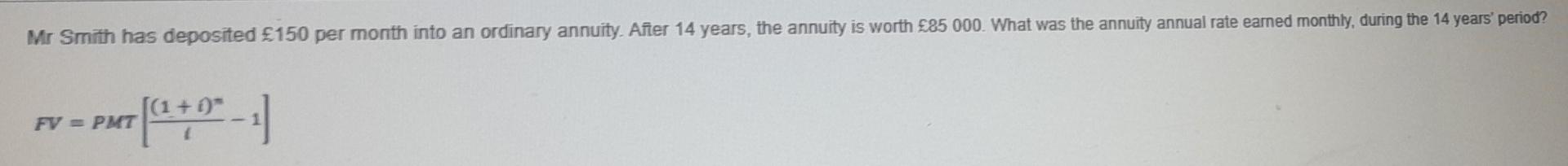 Mr Smith Has Deposited 150 Per Month Into An Ordinary Annuity After 14 Years The Annuity Is Worth 85 000 What Was T 1