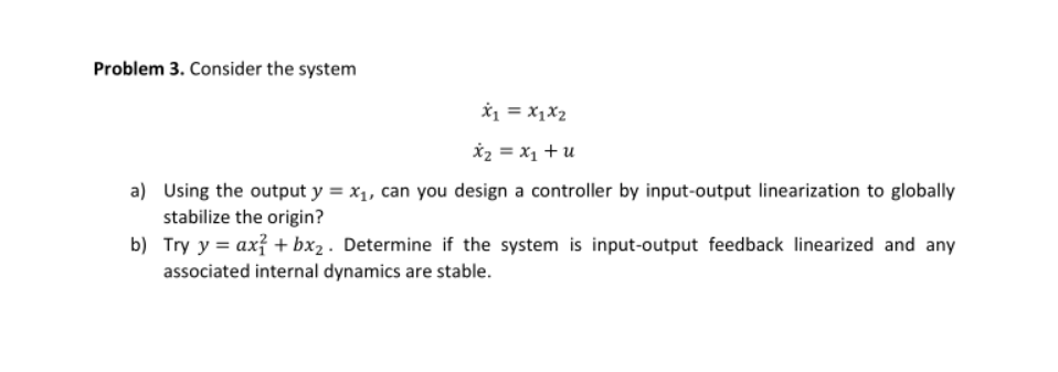 Problem 3 Consider The System 1 X1x2 X2 X U A Using The Output Y Xi Can You Design A Controller By Input Outp 1