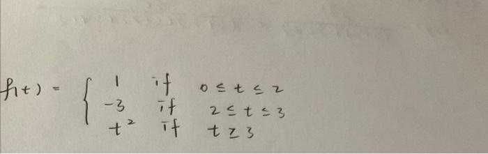 Ht 1 3 It If Ostaz 2 T 3 Tz3 T Solve F S Of The Function F T F T 1 3 T2 0 T 2 2 T 3 T 3 1