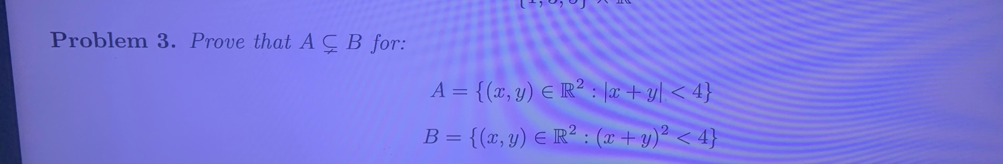 Ho Problem 3 Prove That A C B For A X Y R2 A Yl 4 B X Y R2 X Y 2 4 1