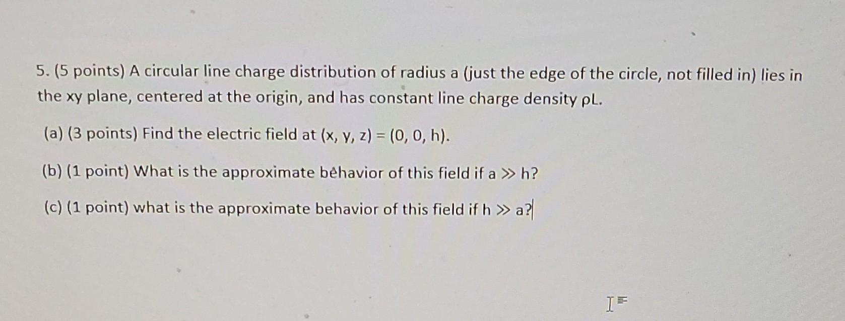 5 5 Points A Circular Line Charge Distribution Of Radius A Just The Edge Of The Circle Not Filled In Lies In The X 1