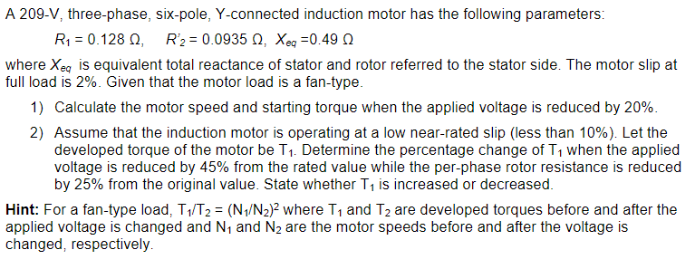 A 209 V Three Phase Six Pole Y Connected Induction Motor Has The Following Parameters R1 0 128 R2 0 09350 Xeq 1