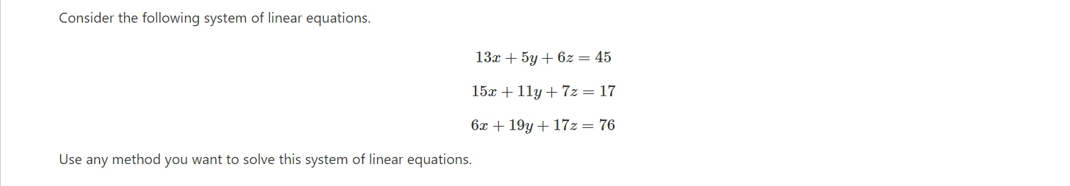 Consider The Following System Of Linear Equations 13x 5y 62 45 15x 1ly 7z 17 6x 19y 172 76 Use Any Meth 1