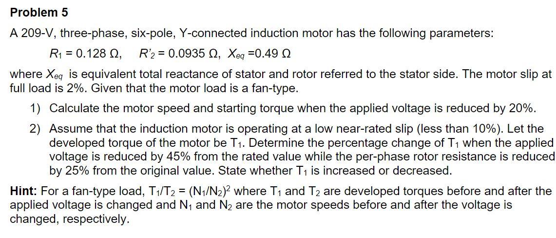 Problem 5 A 209 V Three Phase Six Pole Y Connected Induction Motor Has The Following Parameters R1 0 128 12 R 2 1