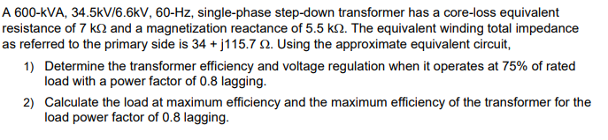 A 600 Kva 34 5kv 6 6kv 60 Hz Single Phase Step Down Transformer Has A Core Loss Equivalent Resistance Of 7 K12 And A 1