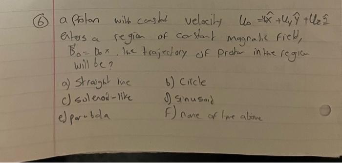 6 A Proton With Constul Velocity To Tlly 9 Tle 2 Enters A Region Of Constant Magrahic Field Bo Box She Trajectory Of 1