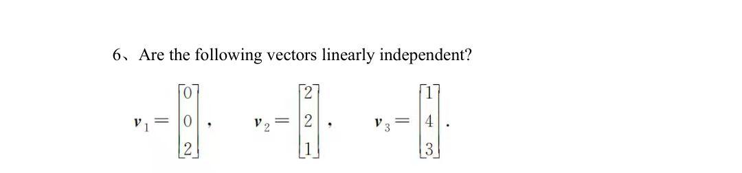 6 Are The Following Vectors Linearly Independent 0 0 4 3 1