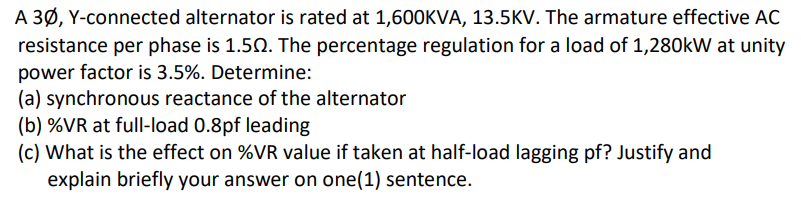 A 30 Y Connected Alternator Is Rated At 1 600kva 13 5kv The Armature Effective Ac Resistance Per Phase Is 1 51 The P 1